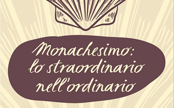 5° appuntamento MONACHESIMO: lo straordinario nell'ordinario